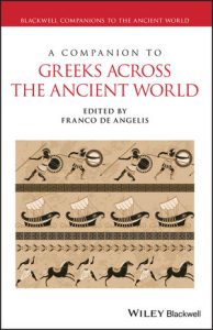 Franco De Angelis’s new edited volume A Companion to Greeks Across the Ancient World out
